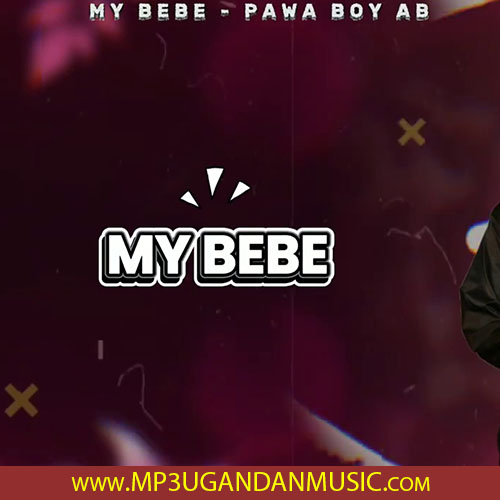 My Bebe - Pawaboy MP3UG Music